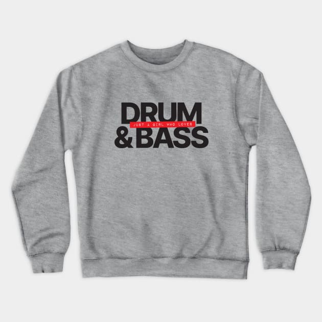 Just A Girl Who Loves Drum and Bass Crewneck Sweatshirt by Hixon House